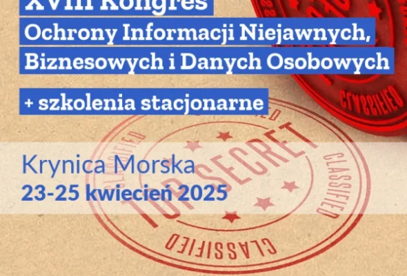 Przedstawiamy program i wykładowców XVIII Kongresu Ochrony Informacji Niejawnych, Biznesowych i Danych Osobowych