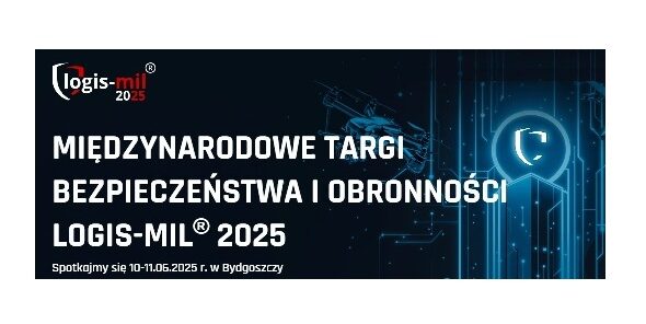 Zapraszamy na Targi Logis-Mil® 2025 Bydgoszcz