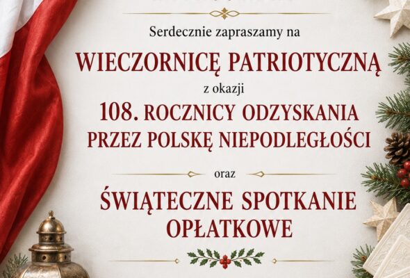 ZAPRASZAMY NA SPOTKANIE OPŁATKOWE I WIECZORNICĘ PATRIOTYCZNĄ